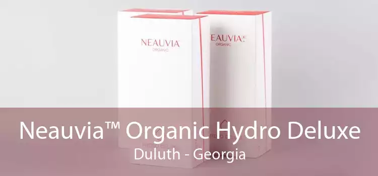 Neauvia™ Organic Hydro Deluxe Duluth - Georgia