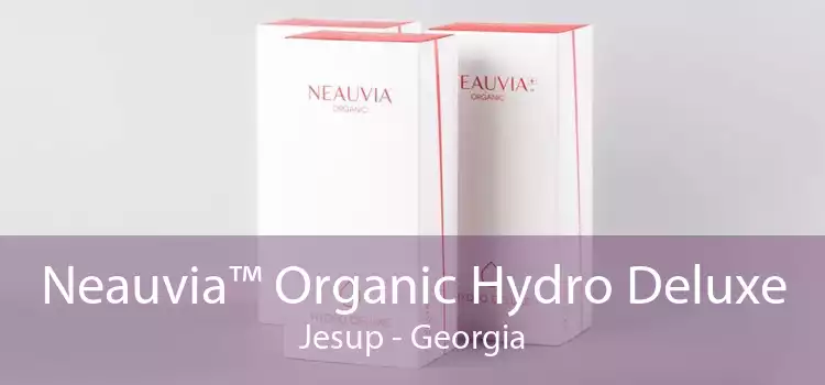 Neauvia™ Organic Hydro Deluxe Jesup - Georgia