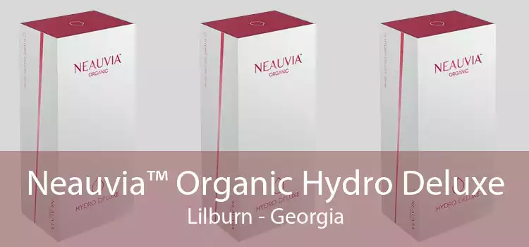 Neauvia™ Organic Hydro Deluxe Lilburn - Georgia