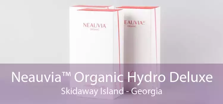 Neauvia™ Organic Hydro Deluxe Skidaway Island - Georgia