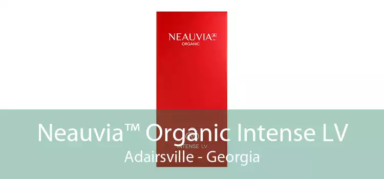 Neauvia™ Organic Intense LV Adairsville - Georgia