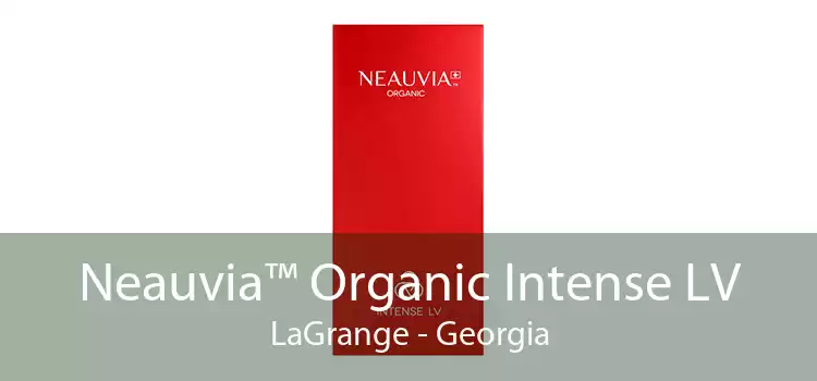 Neauvia™ Organic Intense LV LaGrange - Georgia