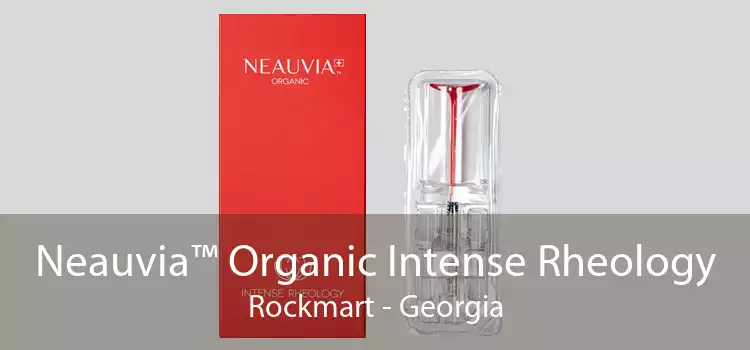 Neauvia™ Organic Intense Rheology Rockmart - Georgia