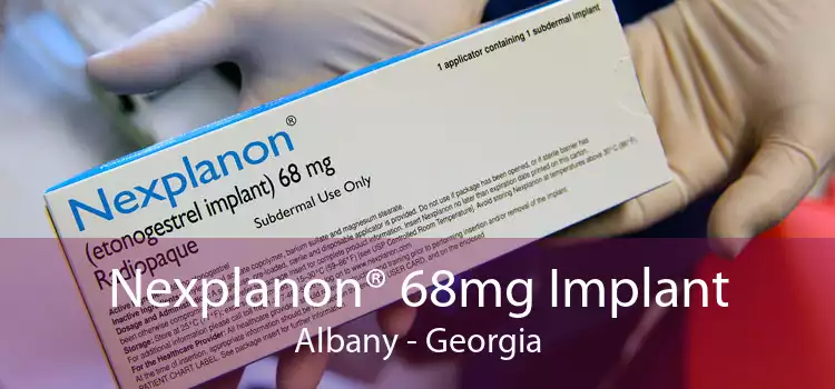 Nexplanon® 68mg Implant Albany - Georgia