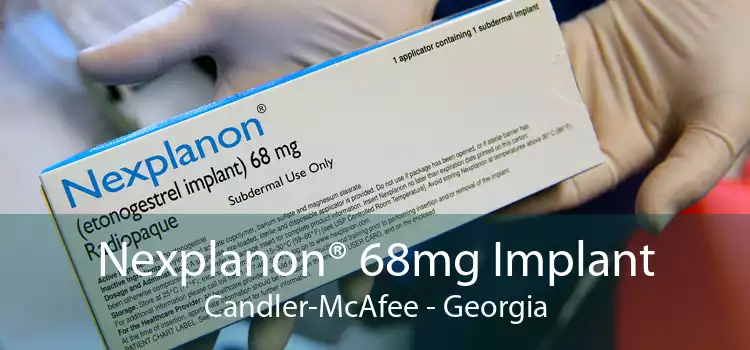 Nexplanon® 68mg Implant Candler-McAfee - Georgia