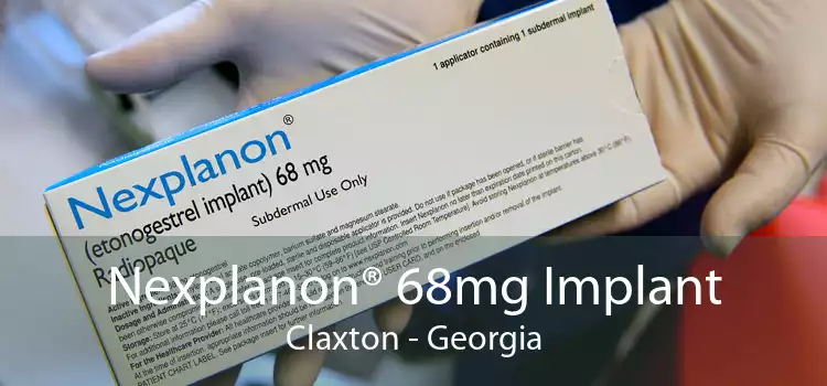 Nexplanon® 68mg Implant Claxton - Georgia