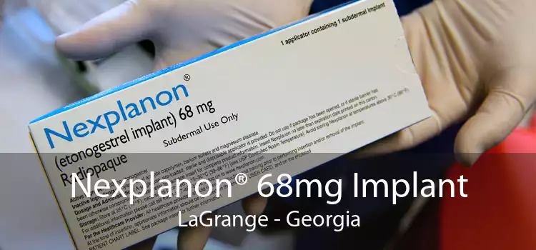 Nexplanon® 68mg Implant LaGrange - Georgia