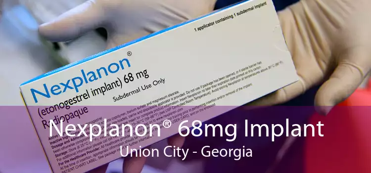 Nexplanon® 68mg Implant Union City - Georgia