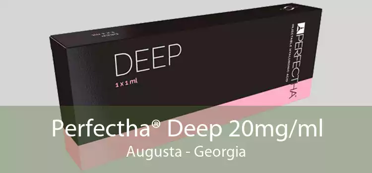 Perfectha® Deep 20mg/ml Augusta - Georgia