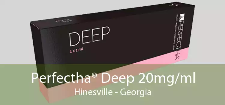 Perfectha® Deep 20mg/ml Hinesville - Georgia