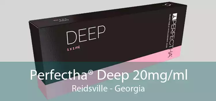 Perfectha® Deep 20mg/ml Reidsville - Georgia