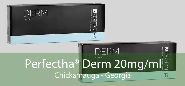 Perfectha® Derm 20mg/ml Chickamauga - Georgia