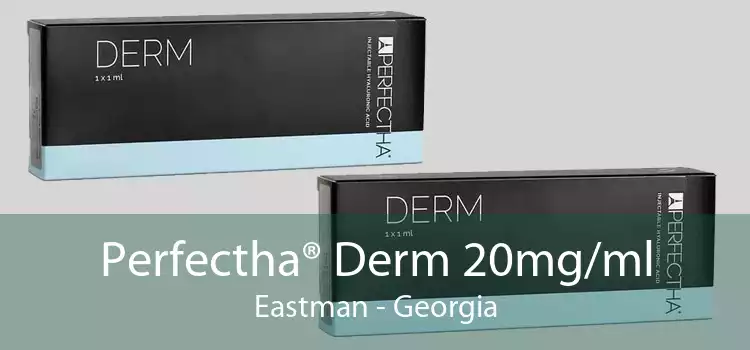 Perfectha® Derm 20mg/ml Eastman - Georgia