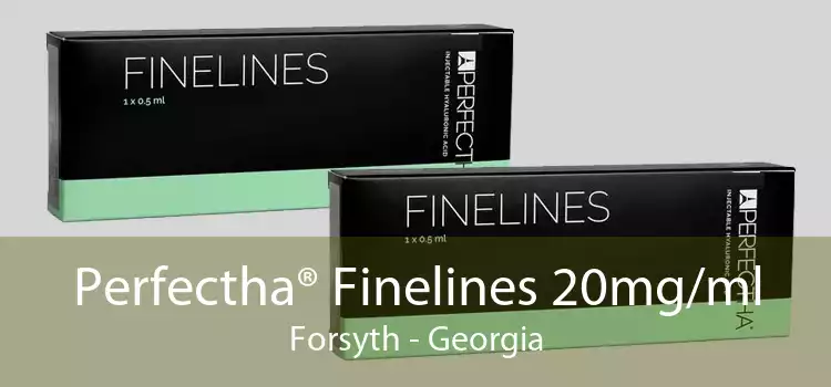 Perfectha® Finelines 20mg/ml Forsyth - Georgia