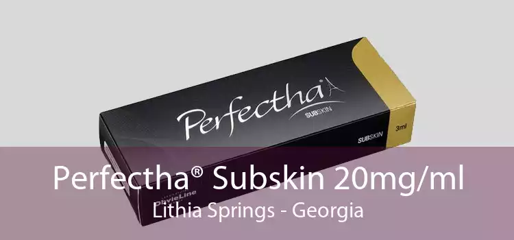 Perfectha® Subskin 20mg/ml Lithia Springs - Georgia