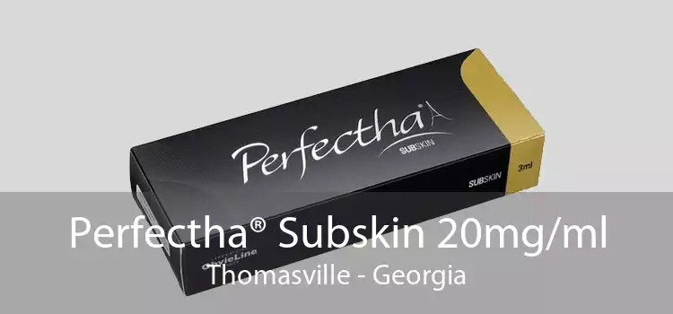 Perfectha® Subskin 20mg/ml Thomasville - Georgia