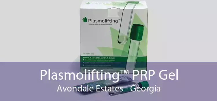 Plasmolifting™ PRP Gel Avondale Estates - Georgia