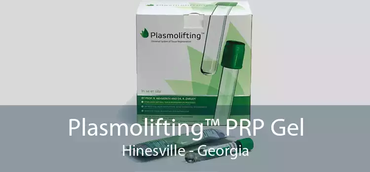 Plasmolifting™ PRP Gel Hinesville - Georgia