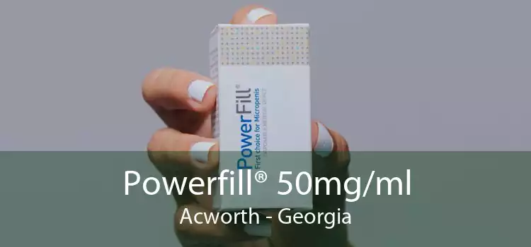 Powerfill® 50mg/ml Acworth - Georgia