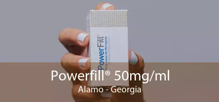 Powerfill® 50mg/ml Alamo - Georgia