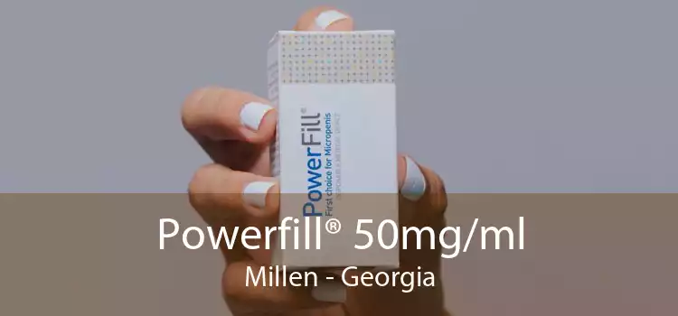Powerfill® 50mg/ml Millen - Georgia