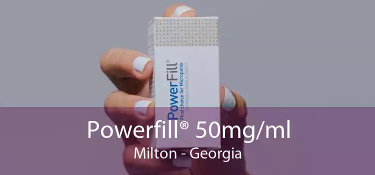 Powerfill® 50mg/ml Milton - Georgia