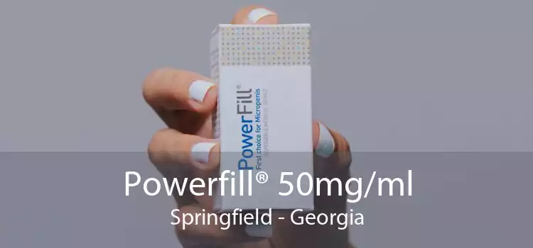 Powerfill® 50mg/ml Springfield - Georgia