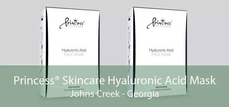 Princess® Skincare Hyaluronic Acid Mask Johns Creek - Georgia
