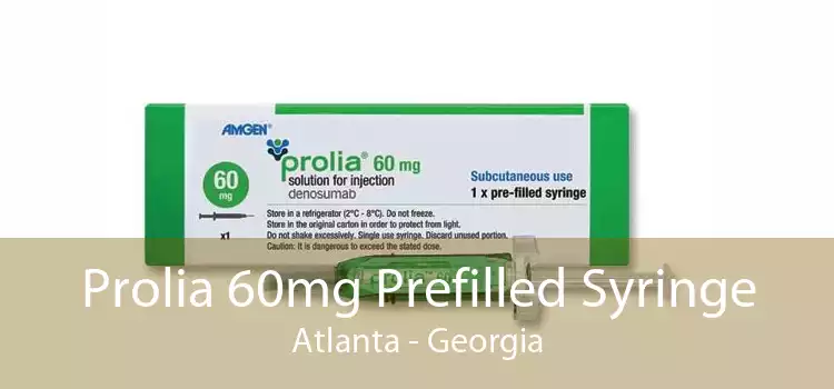 Prolia 60mg Prefilled Syringe Atlanta - Georgia