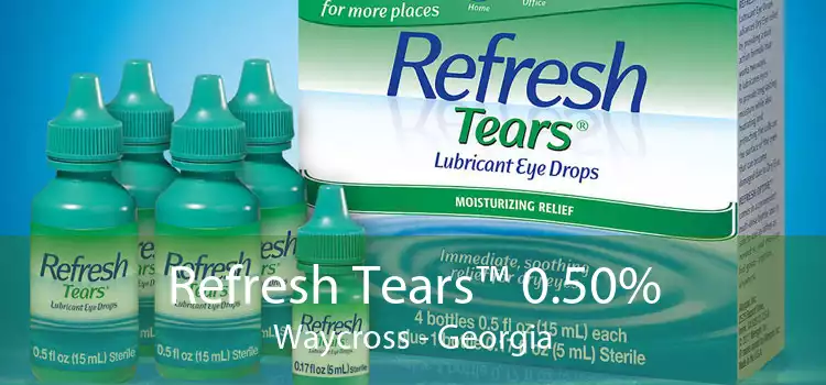Refresh Tears™ 0.50% Waycross - Georgia