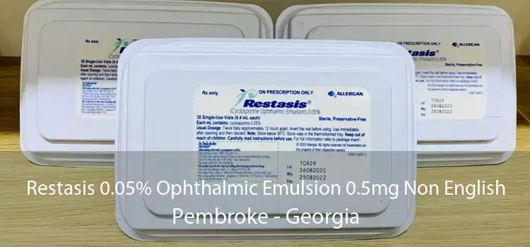 Restasis 0.05% Ophthalmic Emulsion 0.5mg Non English Pembroke - Georgia