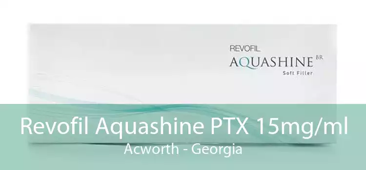Revofil Aquashine PTX 15mg/ml Acworth - Georgia