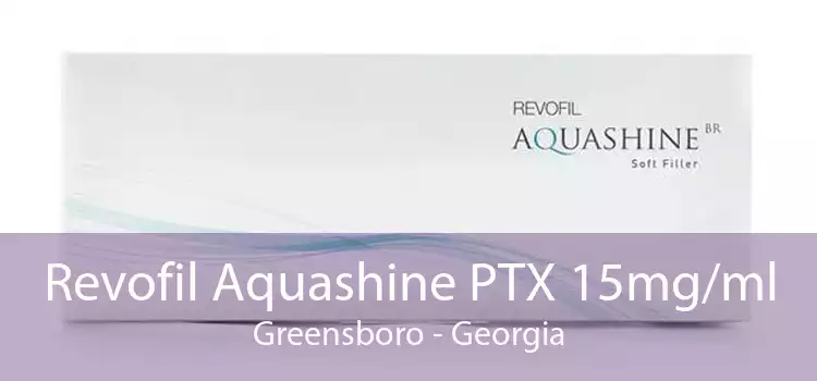 Revofil Aquashine PTX 15mg/ml Greensboro - Georgia