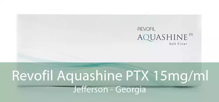 Revofil Aquashine PTX 15mg/ml Jefferson - Georgia