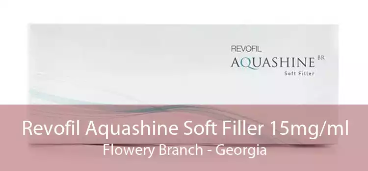 Revofil Aquashine Soft Filler 15mg/ml Flowery Branch - Georgia