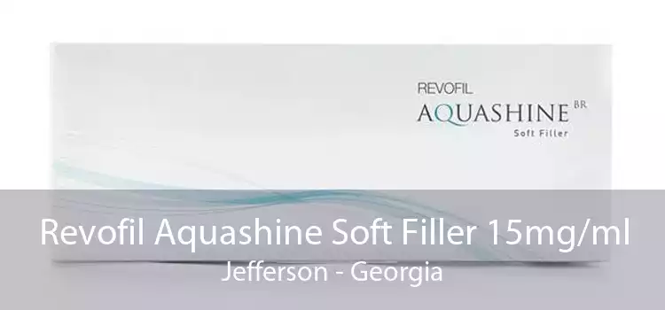 Revofil Aquashine Soft Filler 15mg/ml Jefferson - Georgia