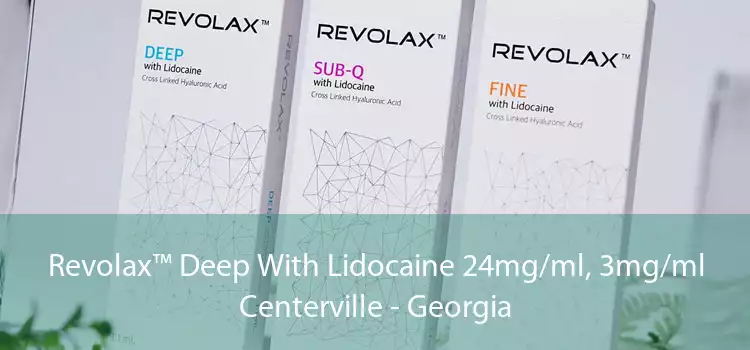 Revolax™ Deep With Lidocaine 24mg/ml, 3mg/ml Centerville - Georgia