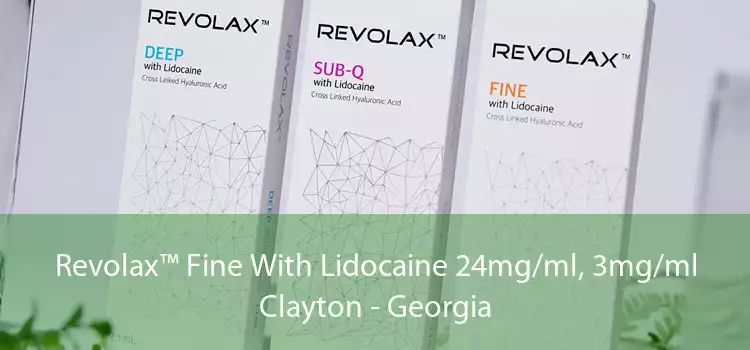 Revolax™ Fine With Lidocaine 24mg/ml, 3mg/ml Clayton - Georgia