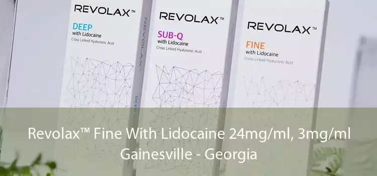 Revolax™ Fine With Lidocaine 24mg/ml, 3mg/ml Gainesville - Georgia