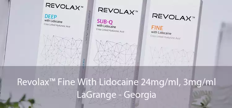 Revolax™ Fine With Lidocaine 24mg/ml, 3mg/ml LaGrange - Georgia