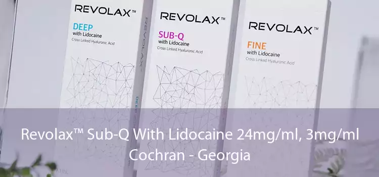 Revolax™ Sub-Q With Lidocaine 24mg/ml, 3mg/ml Cochran - Georgia