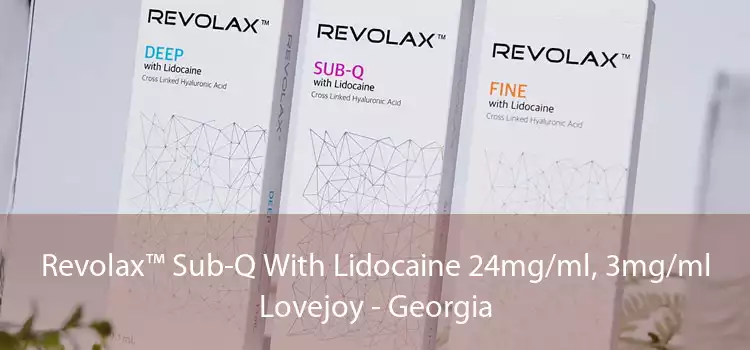 Revolax™ Sub-Q With Lidocaine 24mg/ml, 3mg/ml Lovejoy - Georgia