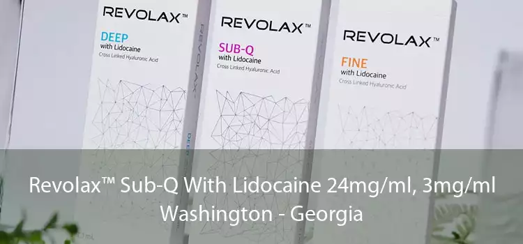 Revolax™ Sub-Q With Lidocaine 24mg/ml, 3mg/ml Washington - Georgia