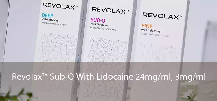 Revolax™ Sub-Q With Lidocaine 24mg/ml, 3mg/ml 
