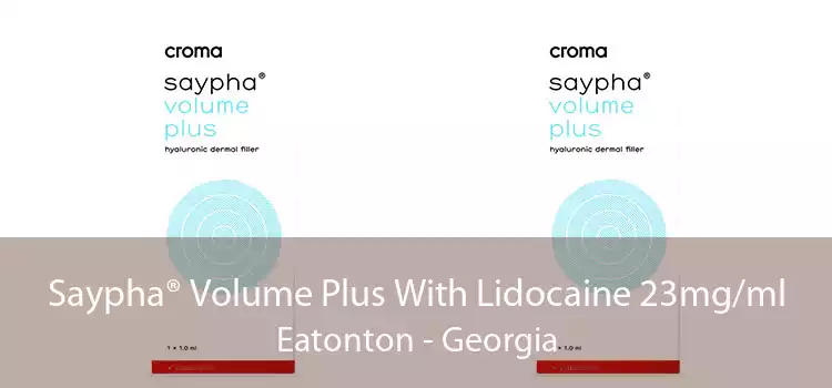 Saypha® Volume Plus With Lidocaine 23mg/ml Eatonton - Georgia