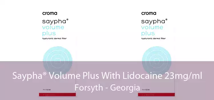 Saypha® Volume Plus With Lidocaine 23mg/ml Forsyth - Georgia