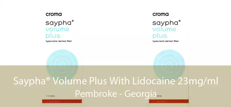 Saypha® Volume Plus With Lidocaine 23mg/ml Pembroke - Georgia