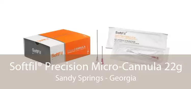 Softfil® Precision Micro-Cannula 22g Sandy Springs - Georgia