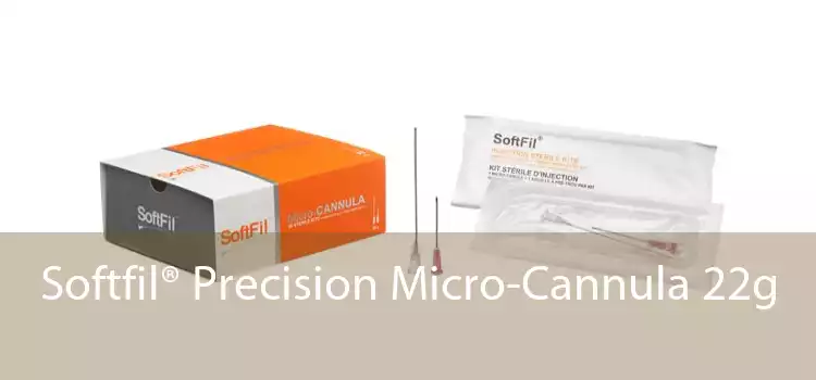 Softfil® Precision Micro-Cannula 22g 