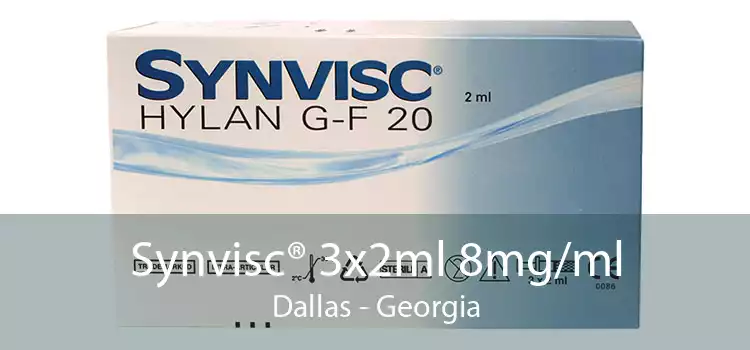 Synvisc® 3x2ml 8mg/ml Dallas - Georgia